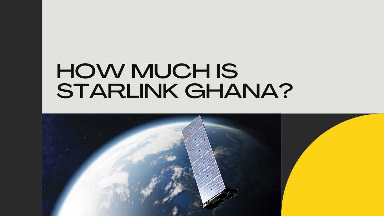 Starlink Price in Ghana: Subscription Costs and Installation Fees Explained