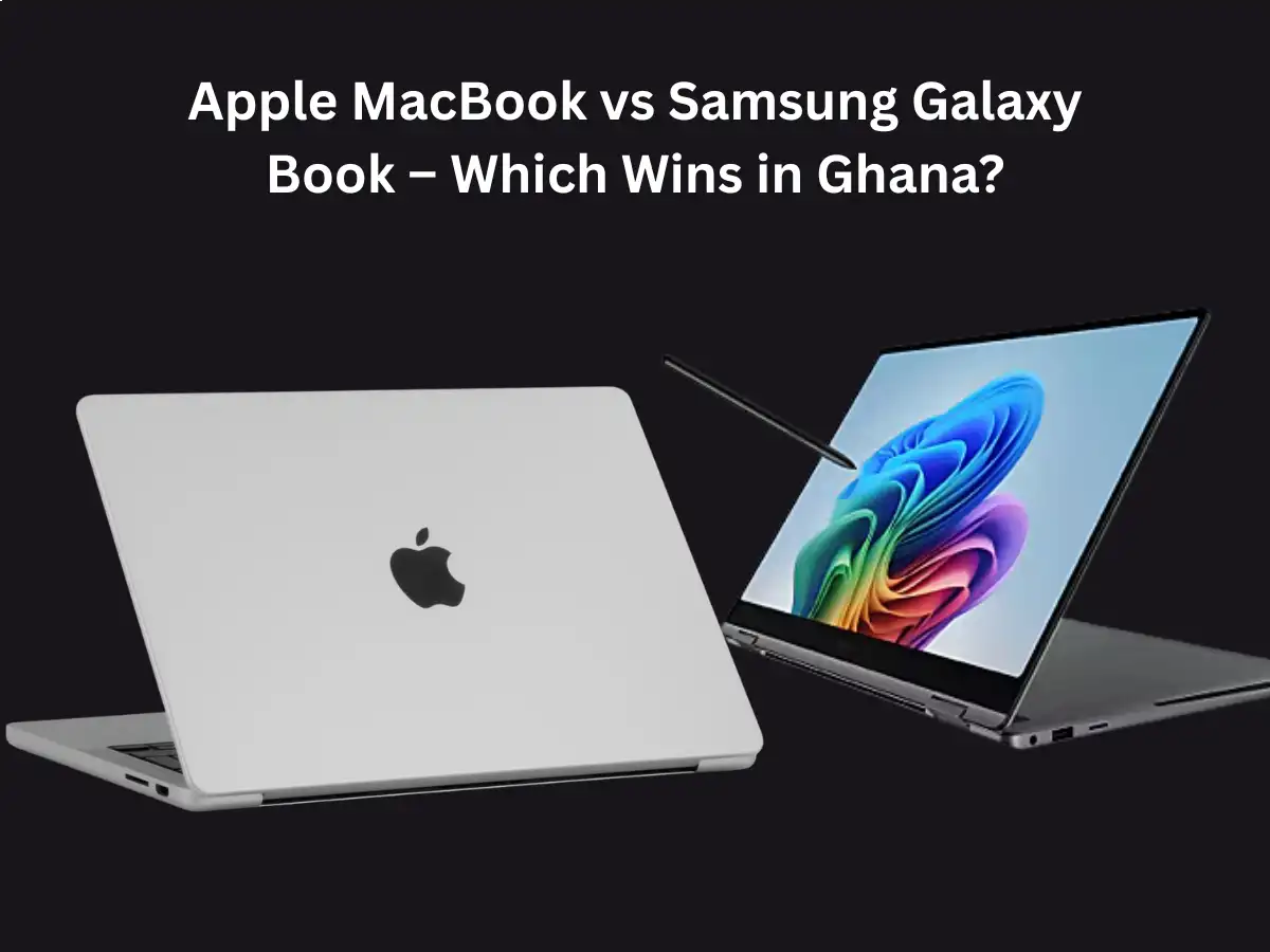 Apple MacBook vs Samsung Galaxy Book – Which Wins in Ghana