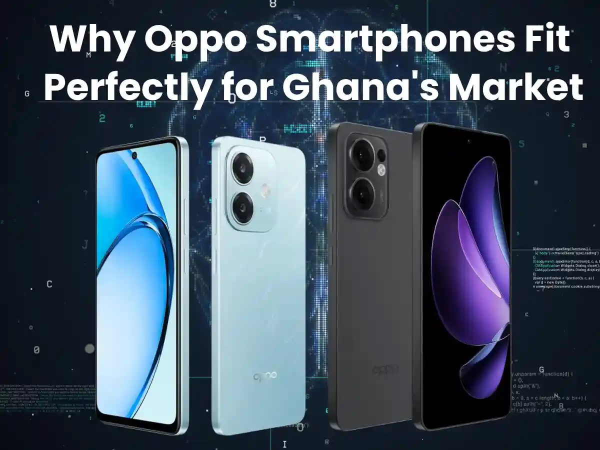 Why Oppo Smartphones Fit Perfectly for Ghana’s Market